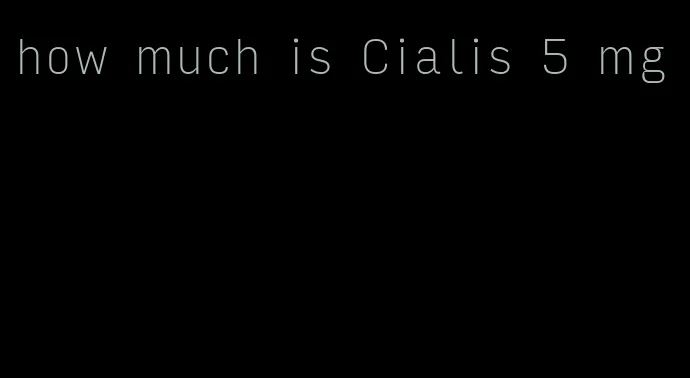 how much is Cialis 5 mg