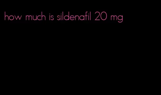 how much is sildenafil 20 mg