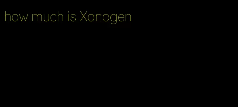 how much is Xanogen