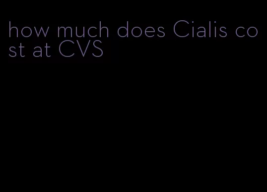 how much does Cialis cost at CVS