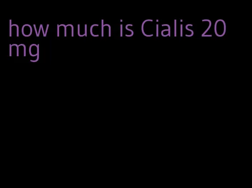 how much is Cialis 20 mg