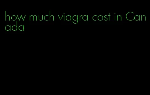 how much viagra cost in Canada