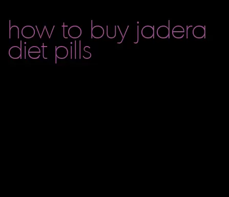 how to buy jadera diet pills