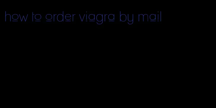 how to order viagra by mail