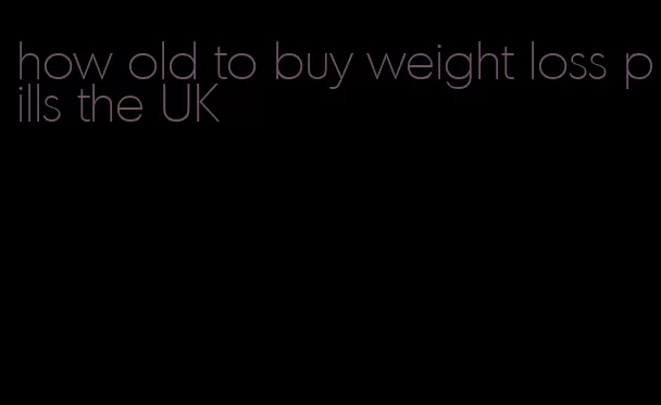 how old to buy weight loss pills the UK