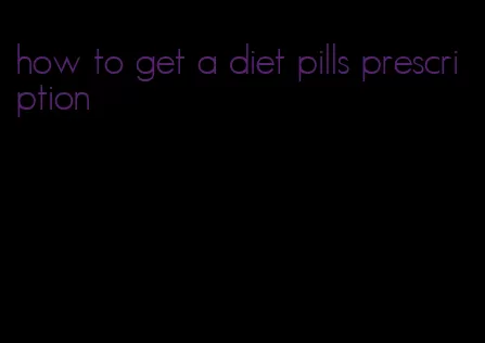 how to get a diet pills prescription