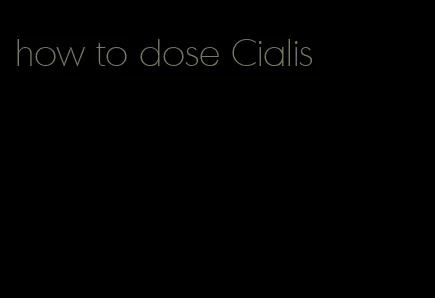 how to dose Cialis