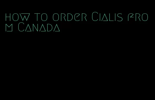 how to order Cialis from Canada