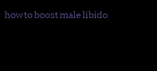 how to boost male libido