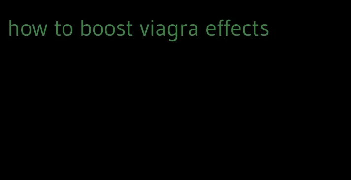 how to boost viagra effects