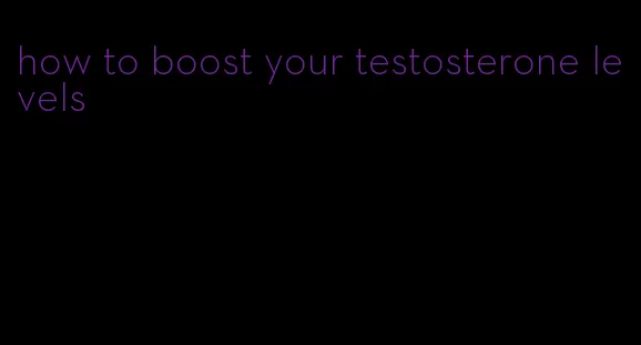 how to boost your testosterone levels