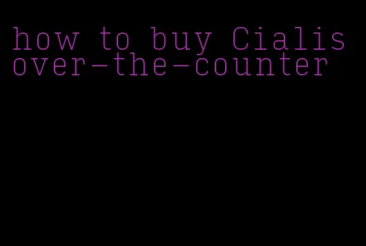 how to buy Cialis over-the-counter