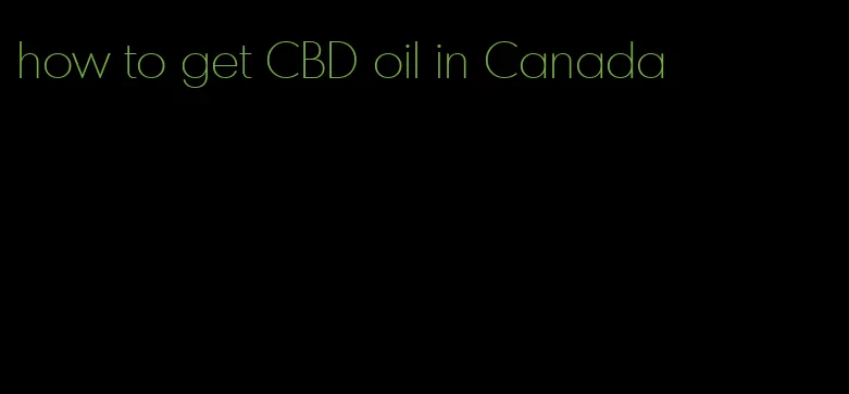 how to get CBD oil in Canada