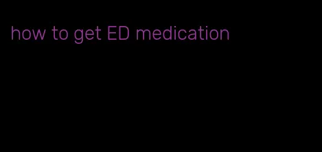 how to get ED medication