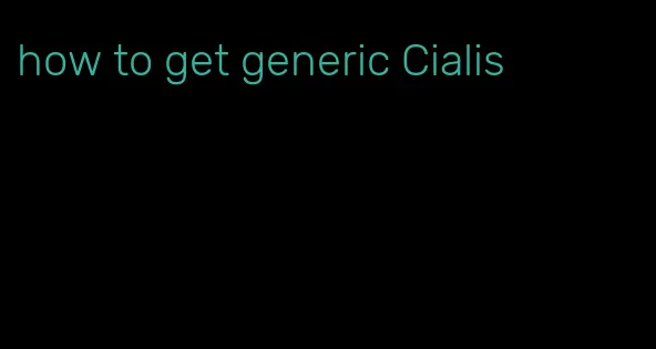 how to get generic Cialis