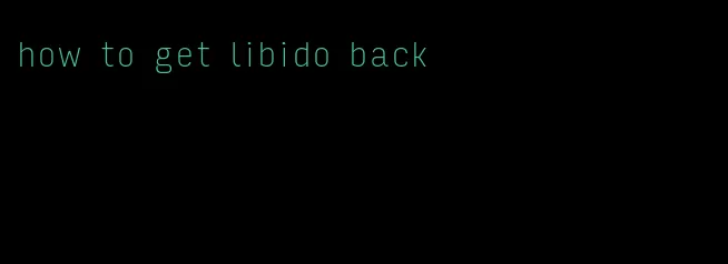 how to get libido back