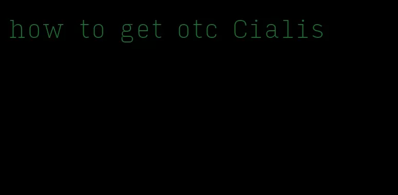 how to get otc Cialis