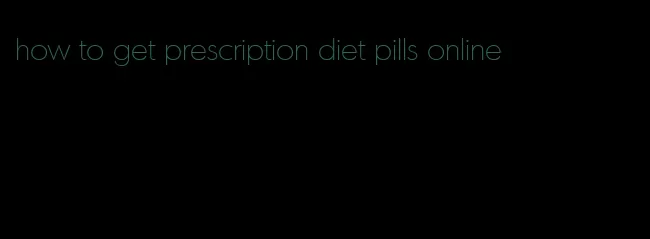 how to get prescription diet pills online