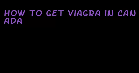 how to get viagra in Canada