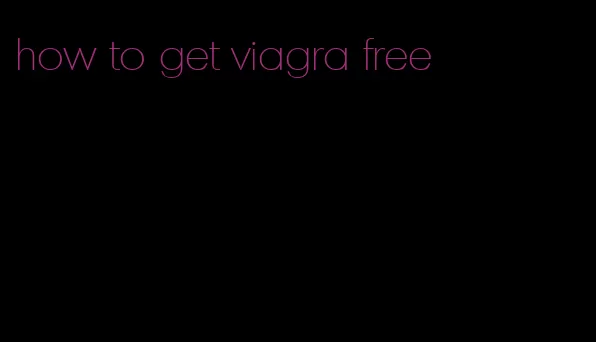 how to get viagra free