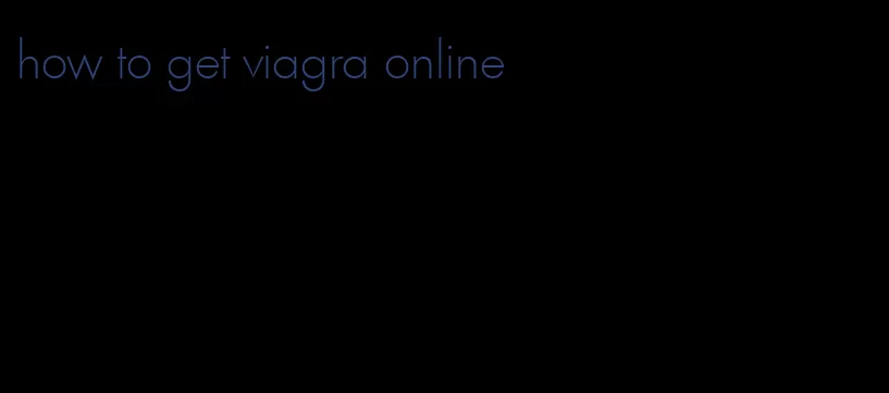 how to get viagra online