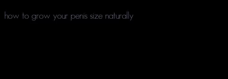 how to grow your penis size naturally