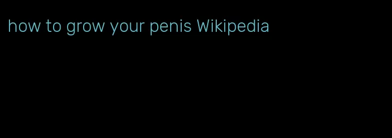 how to grow your penis Wikipedia