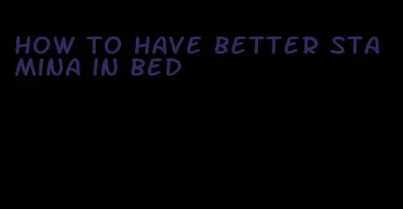 how to have better stamina in bed