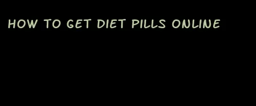 how to get diet pills online