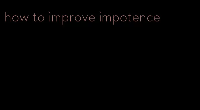 how to improve impotence