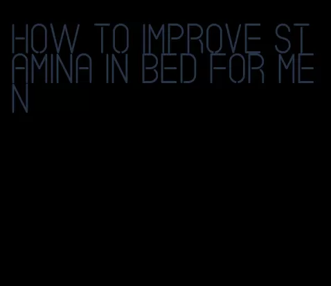 how to improve stamina in bed for men