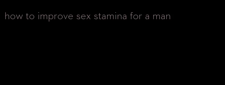 how to improve sex stamina for a man