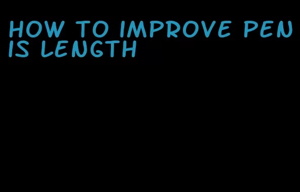 how to improve penis length