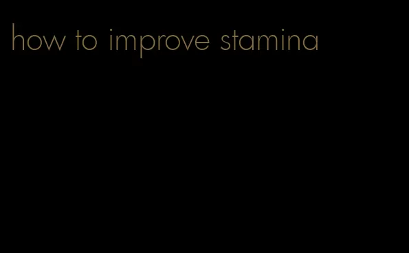 how to improve stamina