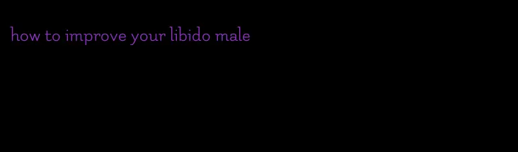 how to improve your libido male