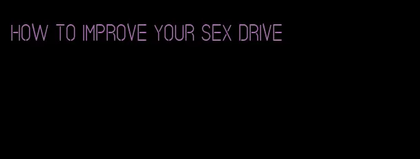 how to improve your sex drive