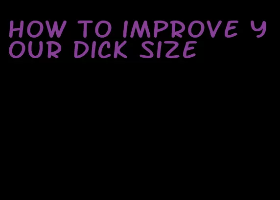 how to improve your dick size