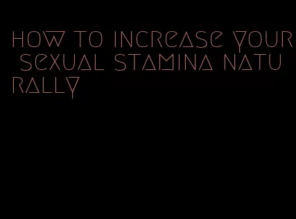 how to increase your sexual stamina naturally