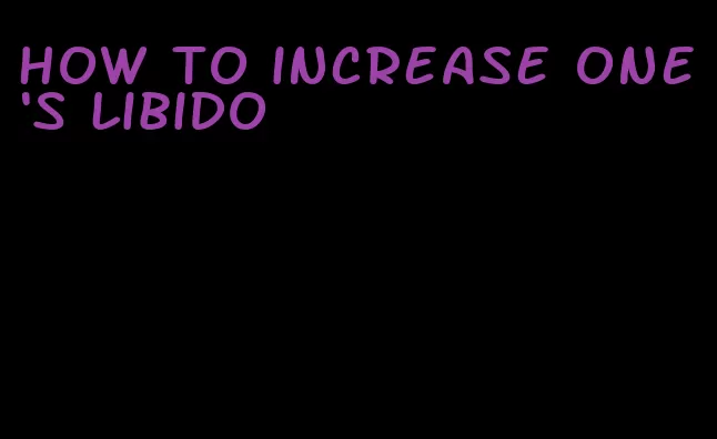 how to increase one's libido