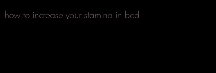 how to increase your stamina in bed