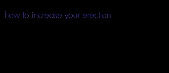 how to increase your erection