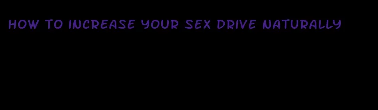 how to increase your sex drive naturally