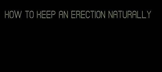 how to keep an erection naturally