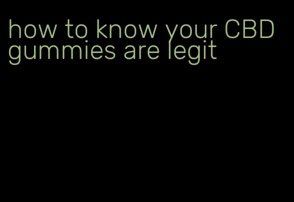 how to know your CBD gummies are legit