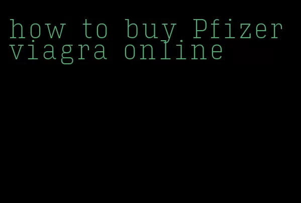 how to buy Pfizer viagra online