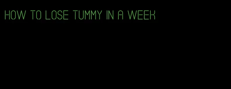 how to lose tummy in a week