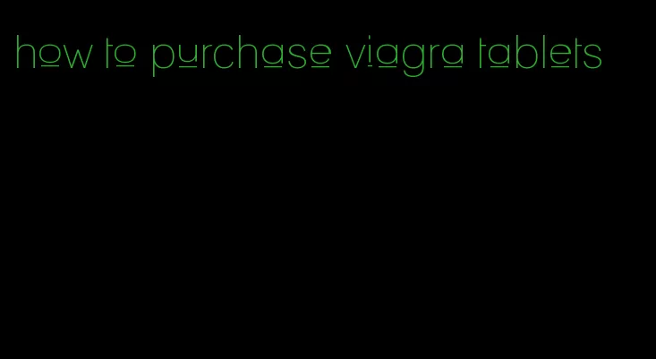 how to purchase viagra tablets