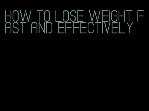 how to lose weight fast and effectively