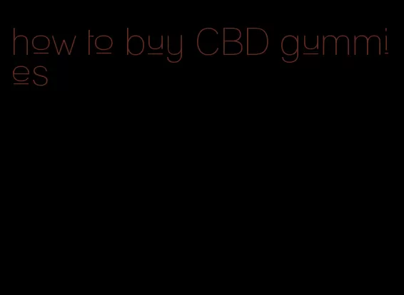 how to buy CBD gummies