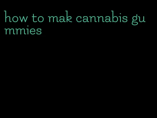 how to mak cannabis gummies